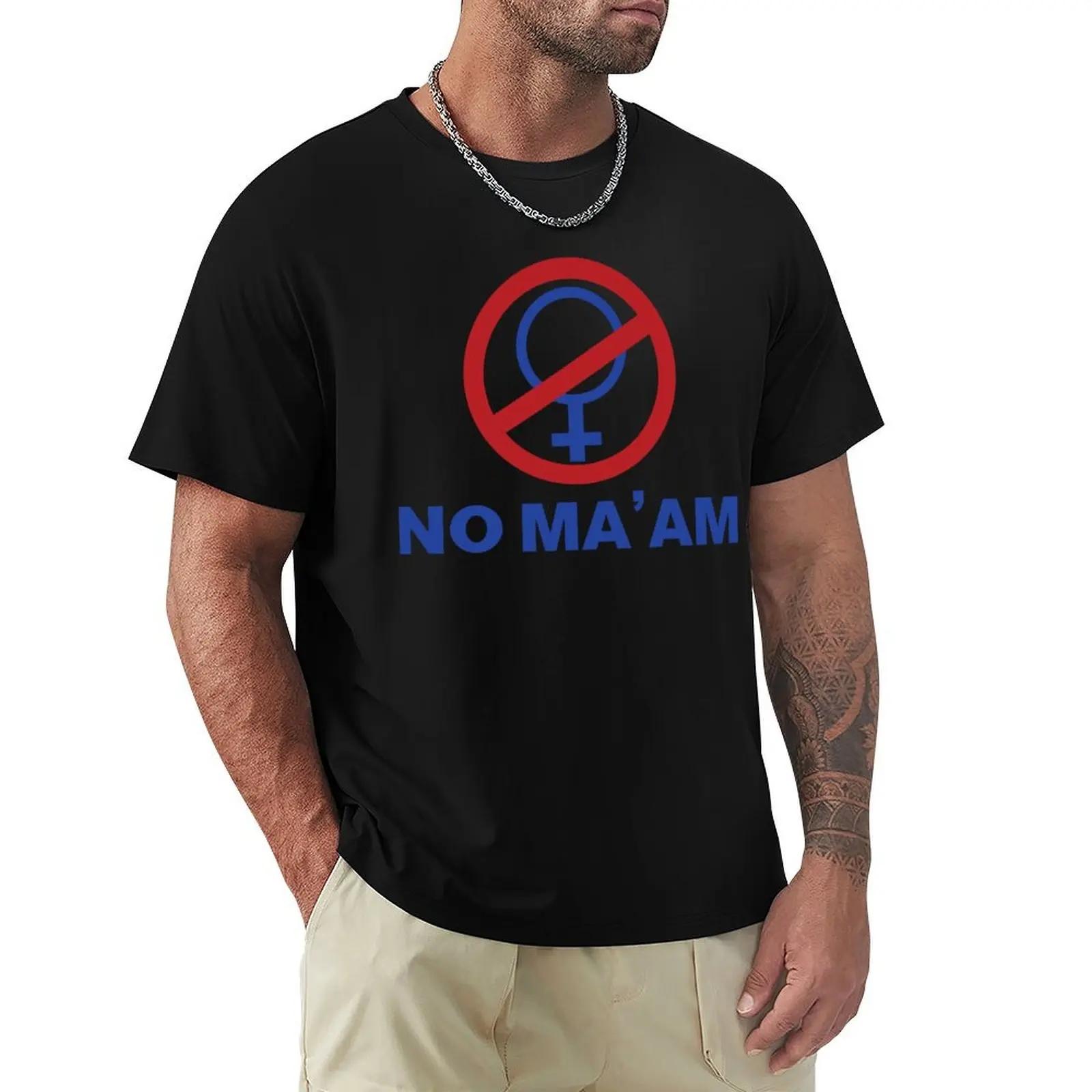 NO MA'AM For Fans T-Shirt Labor Work Casual T-Shirt