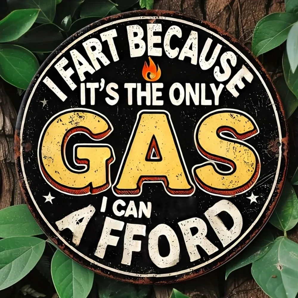 "I Fart Because It's the Only Gas I Can Afford" Humorous Wall Art - 8x8" Vintage Round Aluminum Sign, Home Bar Decor