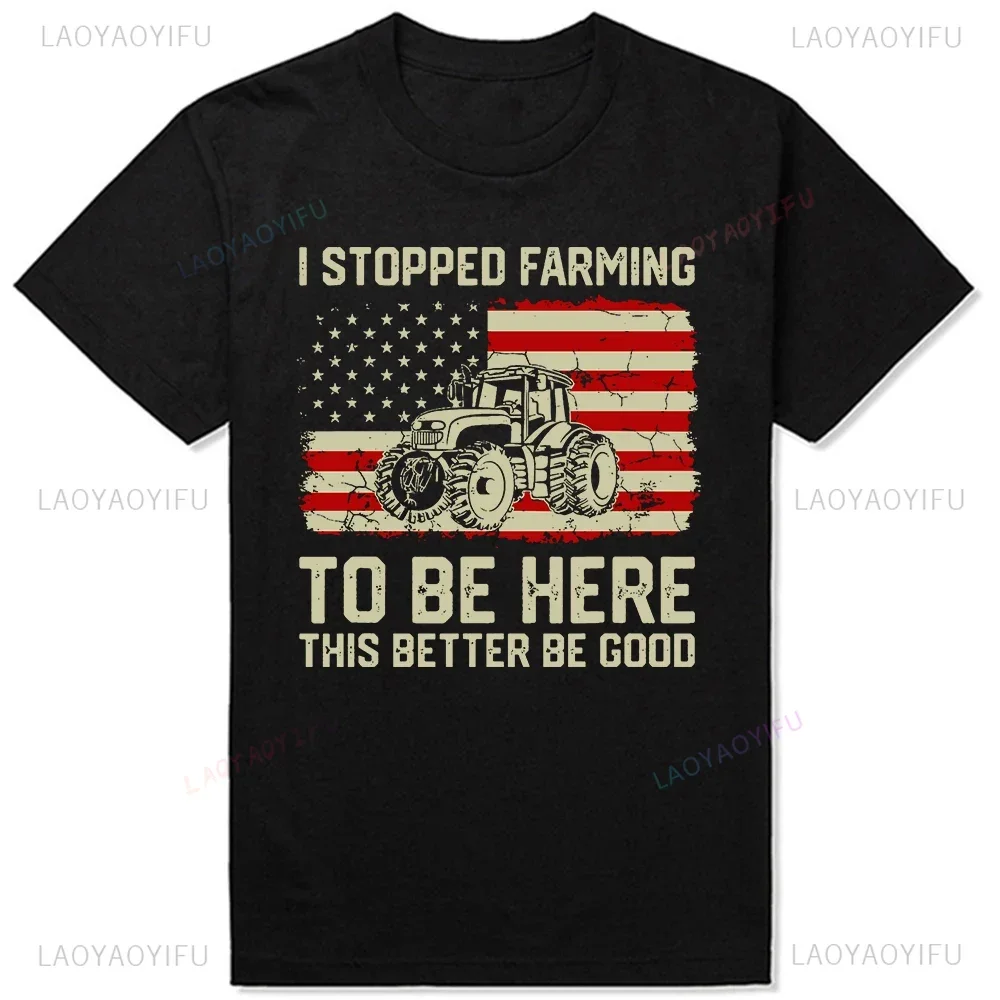 New Arrival I Stopped Farming To Be Here Tractor Vintage American Flag Tshirt Round Neck Short-Sleeve Fashion Summer Man Tshirt