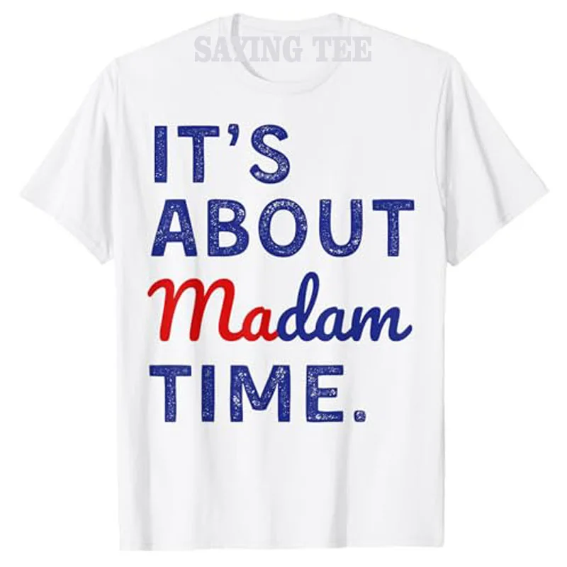 

It's Is about Madam Time T-Shirt Letters Printed Saying Tee Humor Funny Harris 2024 Election Campaign Graphic Tops Novelty Gifts