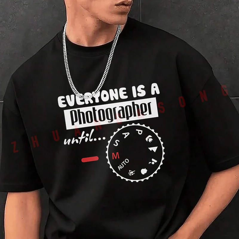 

EVERYONE IS A Photographer Until T-shirt Male Brand Tee Shirt Men Summer T Shirts Casual High Quelity O-neck Tees