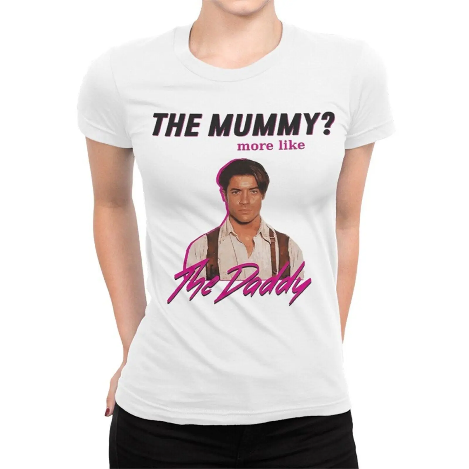 Brendan Fraser The Mummy More Like the Daddy T-Shirt, Men's Women's Sizes