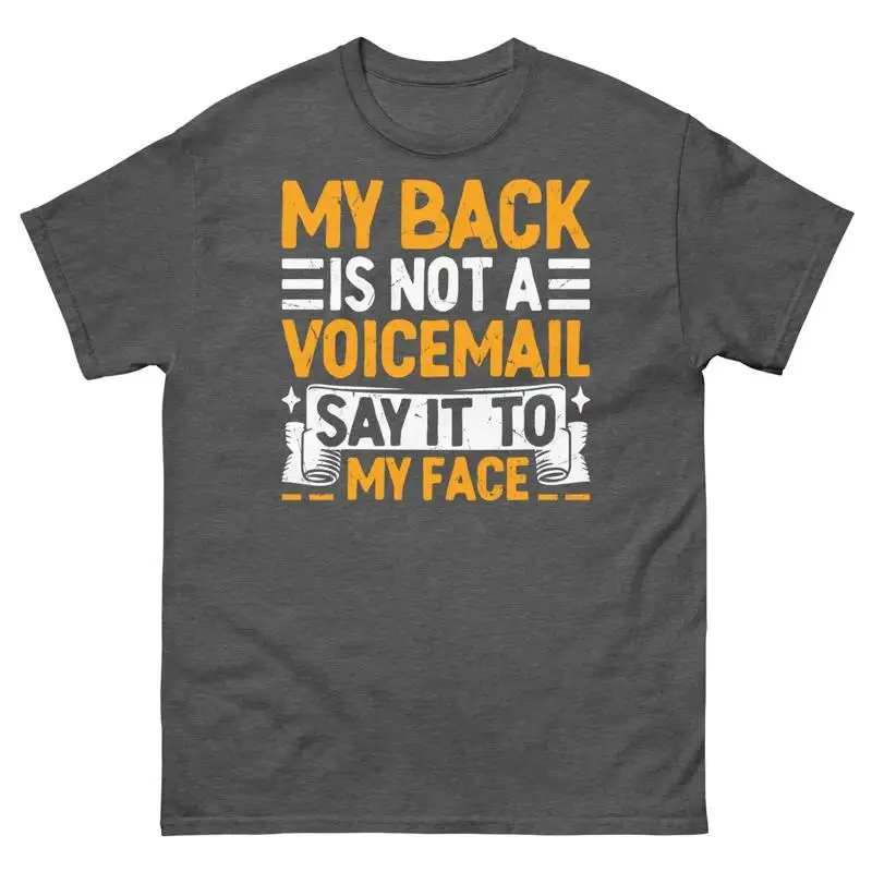 Mein Rücken ist keine Sprachnachricht. Sagen Sie es mir in die Augen. Sarkastisches Unisex-Klassiker-T-Shirt