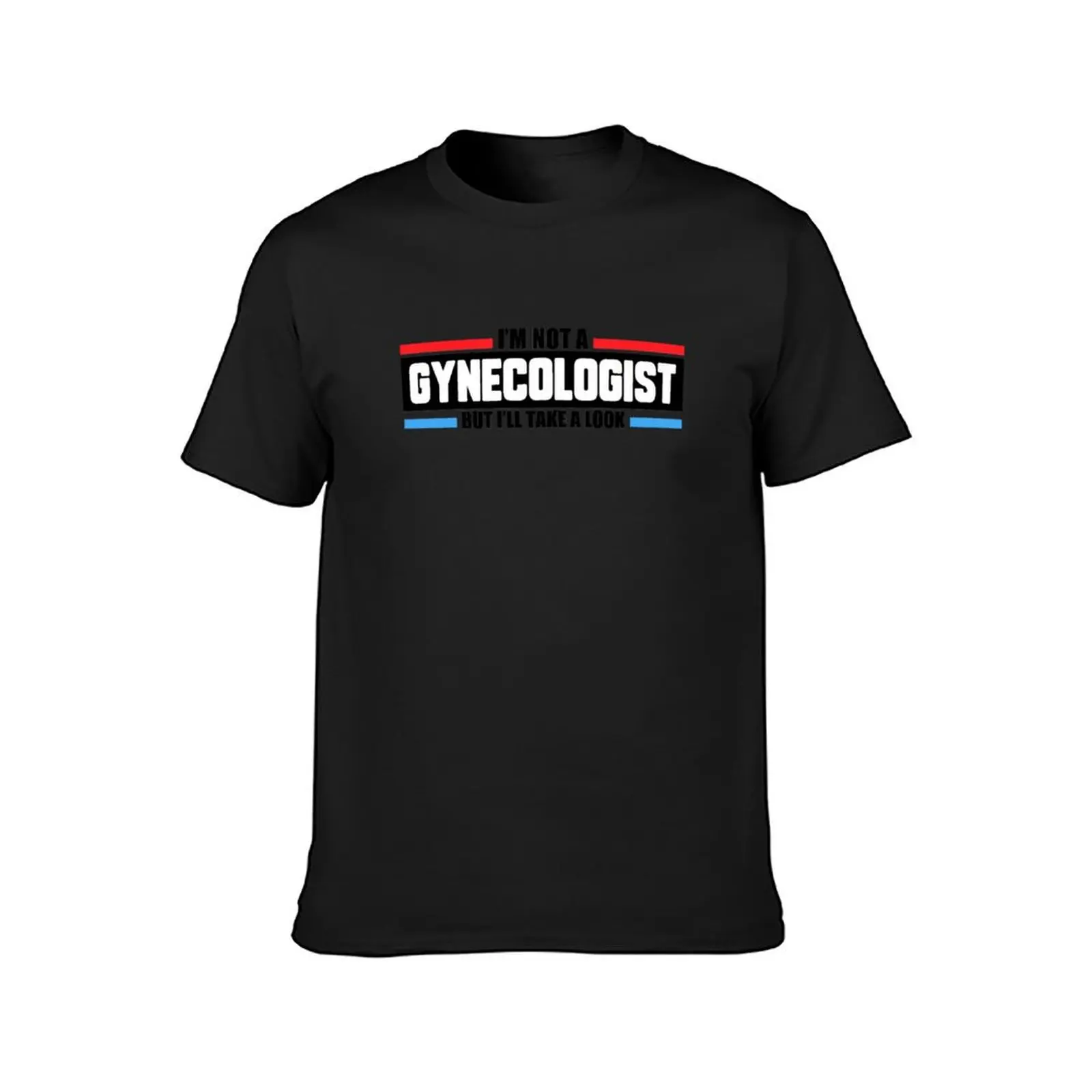 I'm Not A Gynecologist But I'll Take A Look T-Shirt cute clothes oversizeds for a boy mens t shirts casual stylish