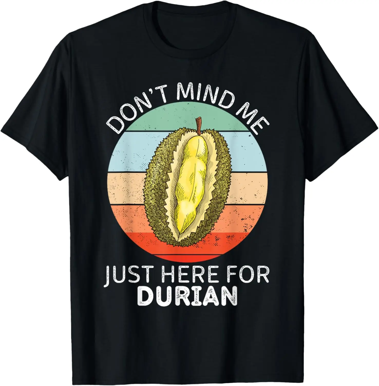 Vintage Durian Don't Mind Me Just Here For Durian Lover T-Shirt