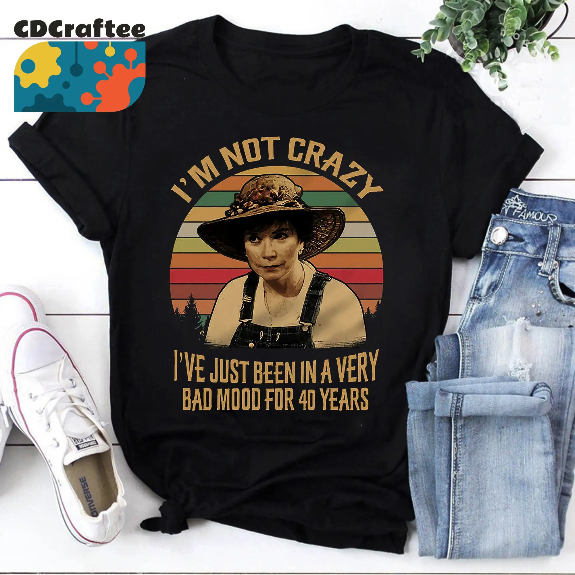 Steel Magnolias I'm Not Crazy I've Just Been In A Very Bad Mood T-Shirt, Steel Magnolias T-Shirt, Ouiser Boudreaux Shirt