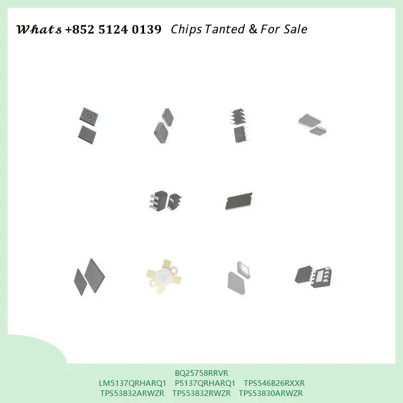 chip chip Integrated circuit chip MCU chip BQ25758RRVR LM5137QRHARQ1 P5137QRHARQ1 TPS546B26RXXR TPS53832ARWZR TPS53832RWZR