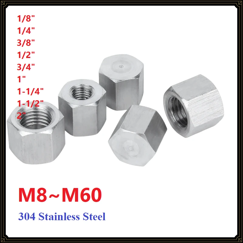 

304 Stainless Steel Inner Silk Tube Cap/Head/Tube Plug Pipe Fittings 1/8" 1/4" 3/8" 1/2" 3/4" Hexagonal Female Thread M8~M60