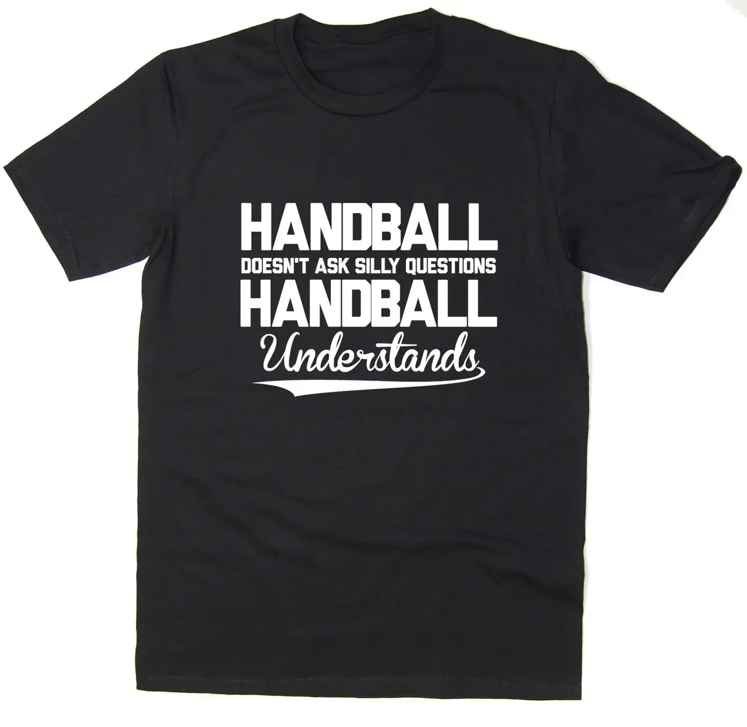 Hot Sell Fashion Handball Doesn'T Ask Silly Questions, Handball Understands T-Shirt - Funny Tee T Shirts Short Sleeve