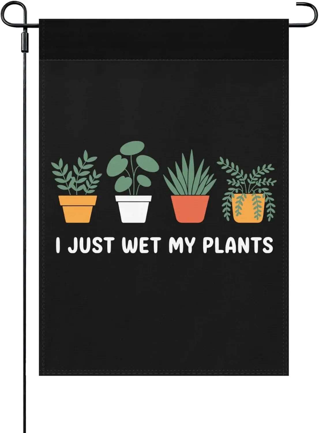 I Just Wet My Plants Garden Flags Hilarious Banner Rustic TTN