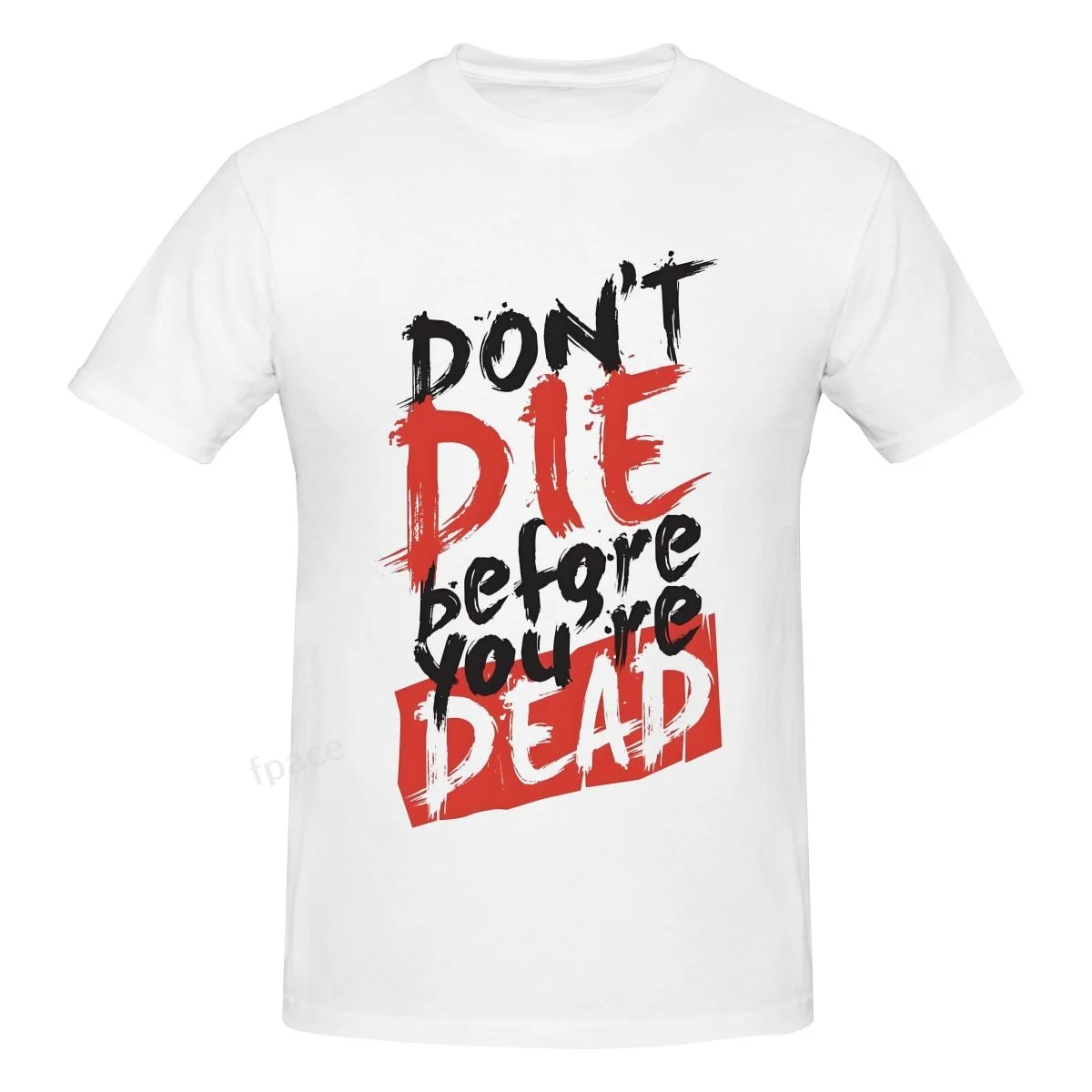 

DONT DIE BEFOR YOU ARE DEAD Мужская базовая футболка с коротким рукавом