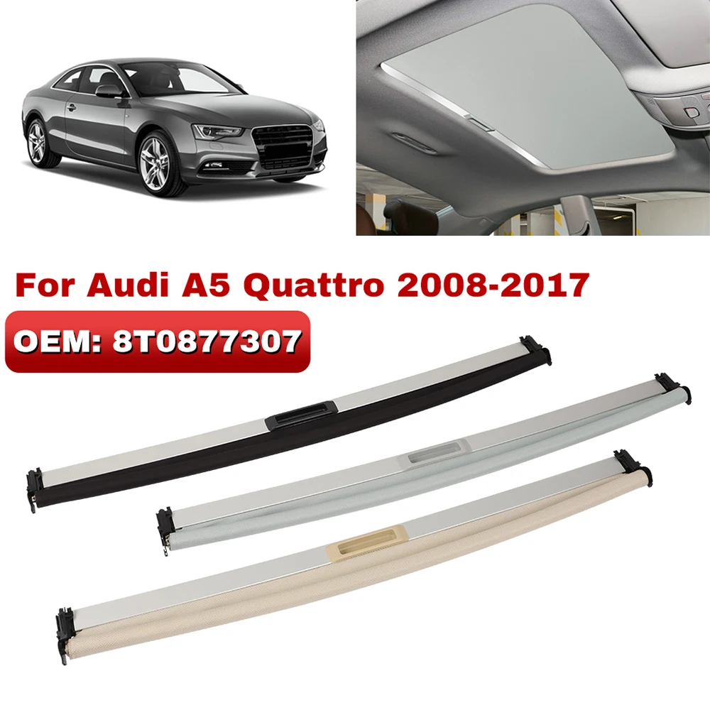 

Car Panorama Sunroof Sunshade Curtain Cover Assembly 8T0877307 For Audi A5 Quattro 2008 2009 2010 2011 2012 2013 2014 2015 2016