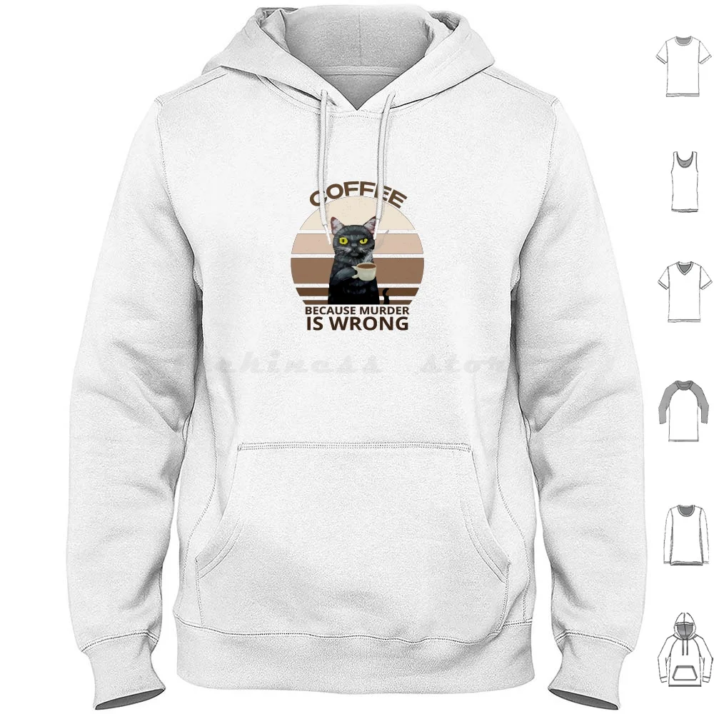 Coffee Because Murder Is Wrong Hoodie cotton Long Sleeve Coffee Coffee Because Murder Is Wrong Funny Coffee Lover