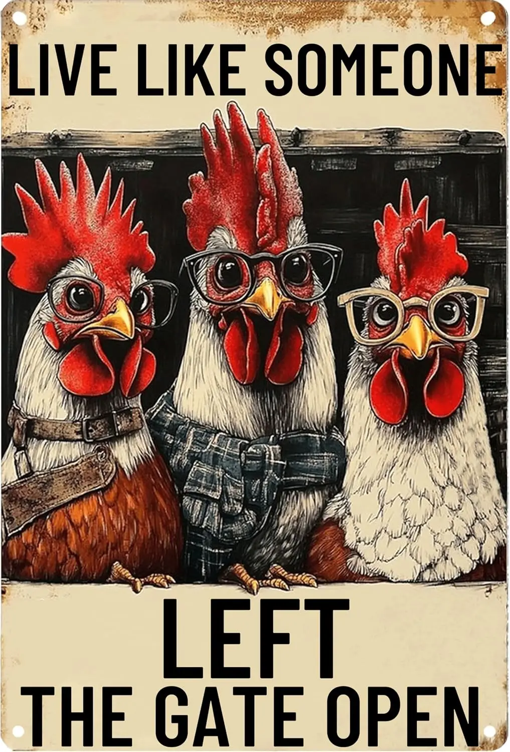 Vintage Metal Chicken Signs-Funny Chicken Decor Sign Live Like Someone Left The Gate Open Tin Sign for Home Chicken Coop Farm Fe