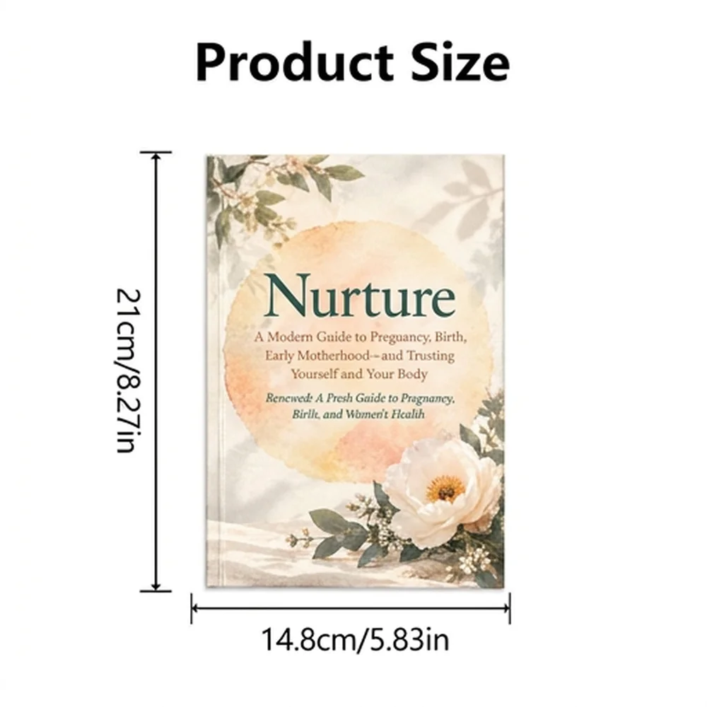 Nurture a Modern Guide to Pregnancy, Birth, Early Motherhood-and Trusting Yourself and Your Body Renewed: A Fresh Guide to Pregn
