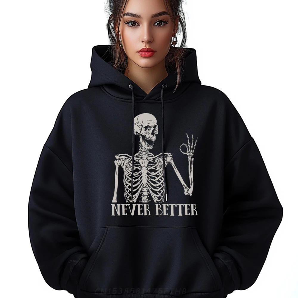 

Halloween Shirts For Women Never Better Skeleton Funny Skull Hoodies Men 100℅ Polyester Fiber Oversized Hoodies Men