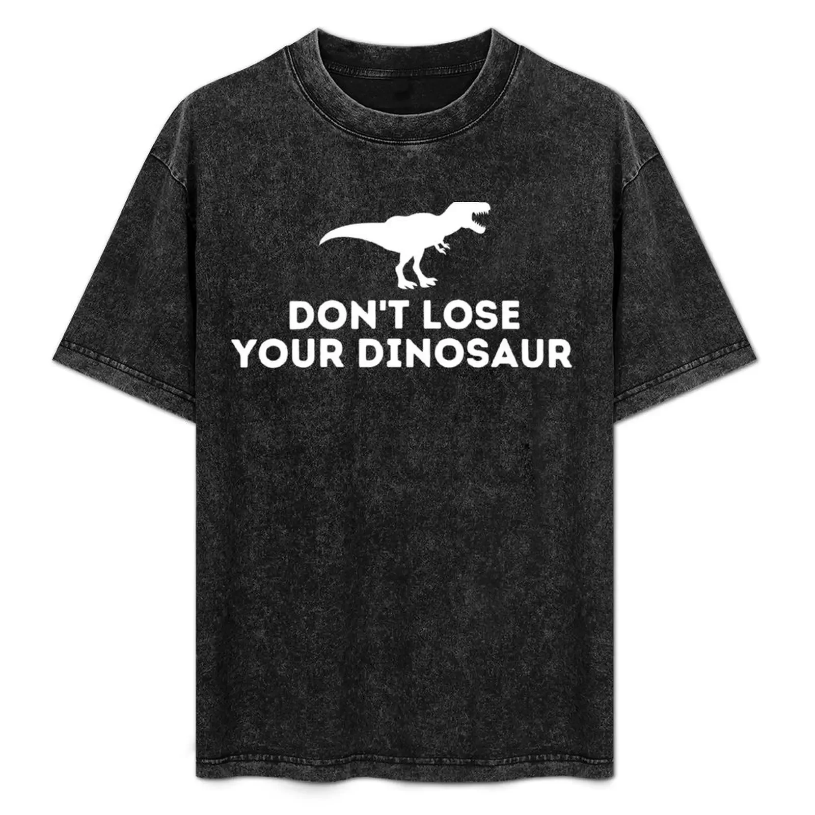 

Don't Lose Your Dinosaur T-Shirt Casual Everyday Wear T-Shirt