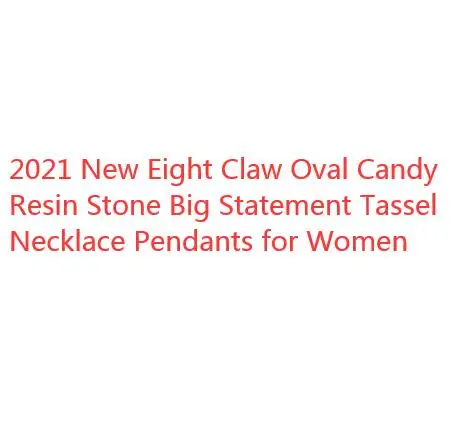 

2021 New Eight Claw Oval Candy Resin Stone Big Statement Tassel Necklace Pendants for Women