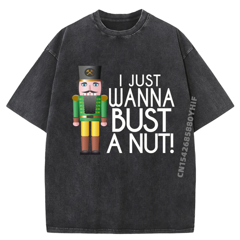 

Naughty Nutcracker I Just Wanna Bust A Nut Streetwear Men Graphic Tees Mens Retro Washed T-shirt Oversized Printed Tees