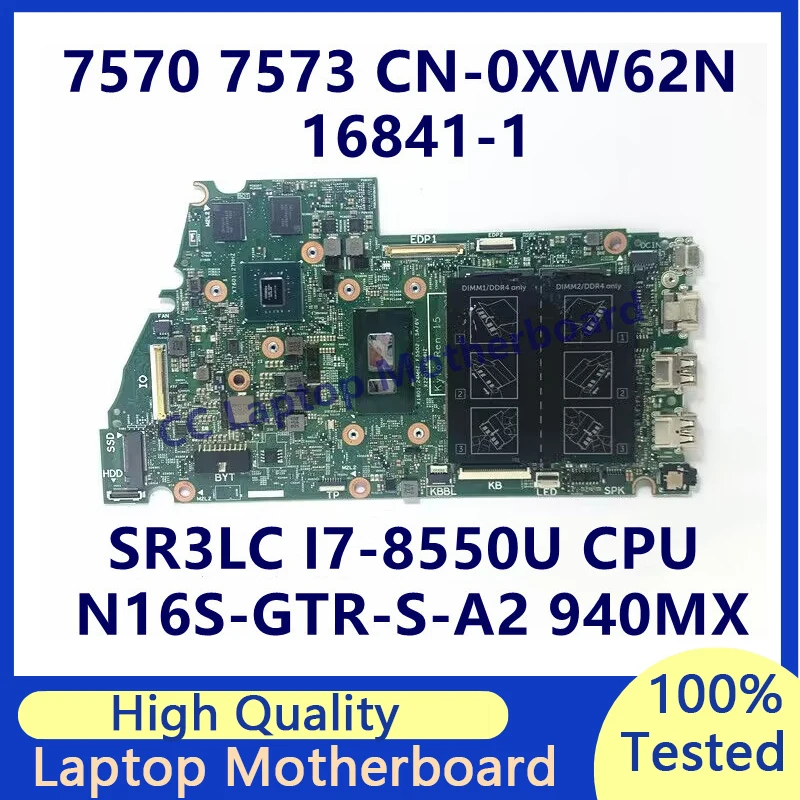 CN-0XW62N 0XW62N XW62N для материнской платы ноутбука Dell 7570 7573 с процессором SR3LC I7-8550U N16S-GTR-S-A2 940MX 16841-1 100% Протестировано хорошо