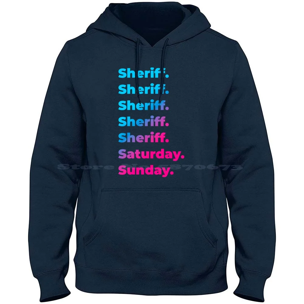 Sheriff. Saturday. Sunday. 100% Cotton Hoodie Sheriffs Sheriff Saturday Sunday Sheriff Work Week Sheriff Workweek Sheriff