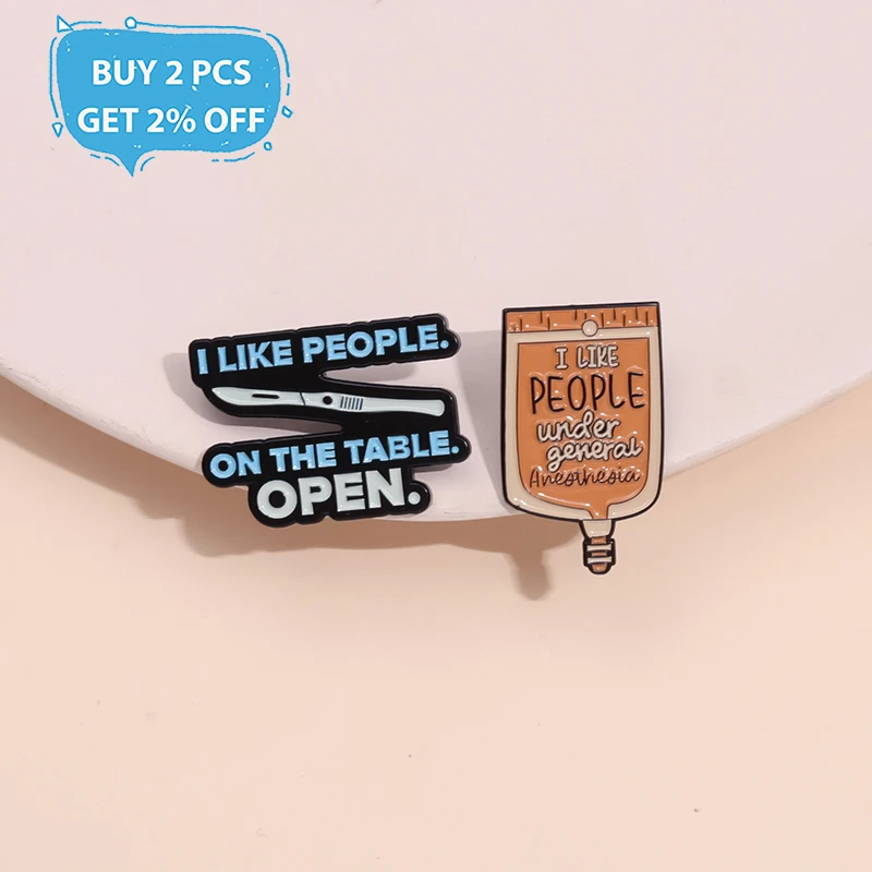 Infusion Bag Scalpel Enamel Pins Custom I LIKE PEOPLE Under General Anesthesia Brooches Lapel Badges Jewelry Gift for Friends