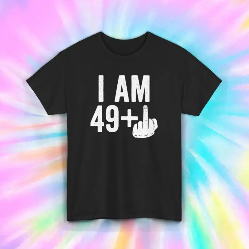 

I Am 49 Plus Birthday T Shirt Funny Middle Finger for S 5XL
