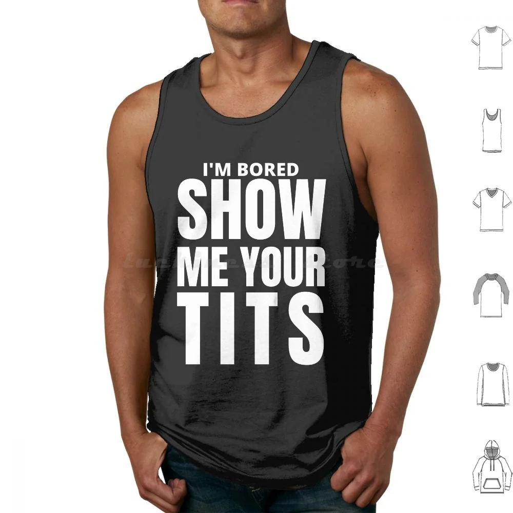 Show Me Your Tits , Sexual Innuendo , Offensive Tshirts Tank Tops Vest Sleeveless Tits Breast Boobs Sexual Innuendo Sexual