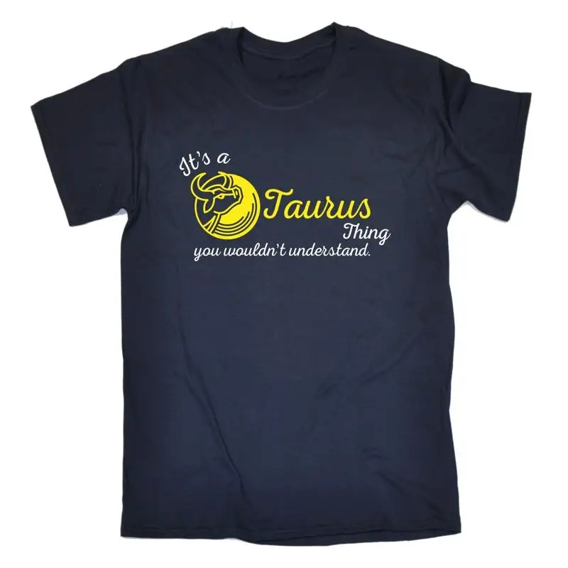 

Its A Taurus Thing Understand T Shirt Zodiac Astrology Starsign Birthday Gift