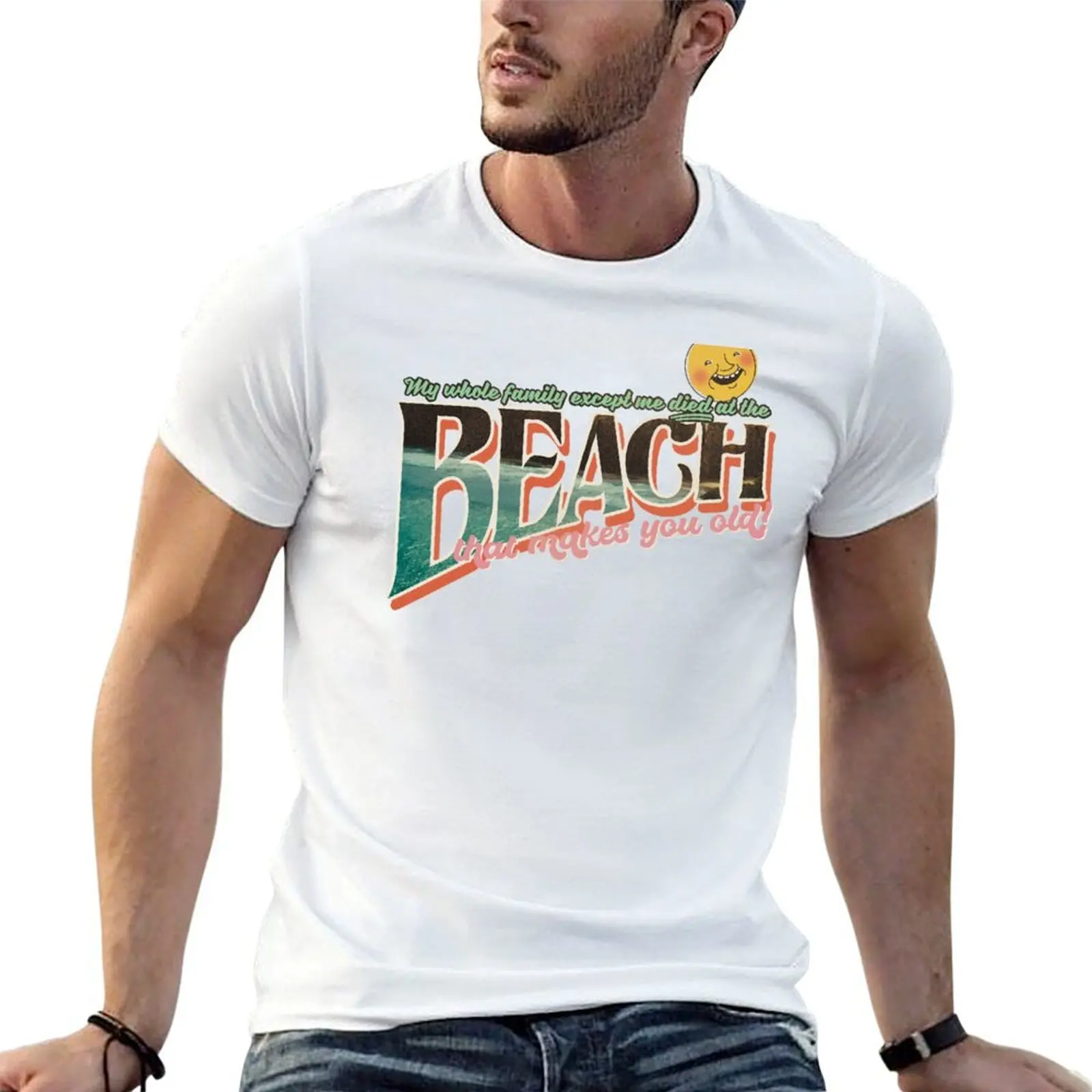 

The Beach That Makes You Old T-Shirt anime tshirt cotton t shirts man 100% black cotton t-shirt plain for man package T-Shirt