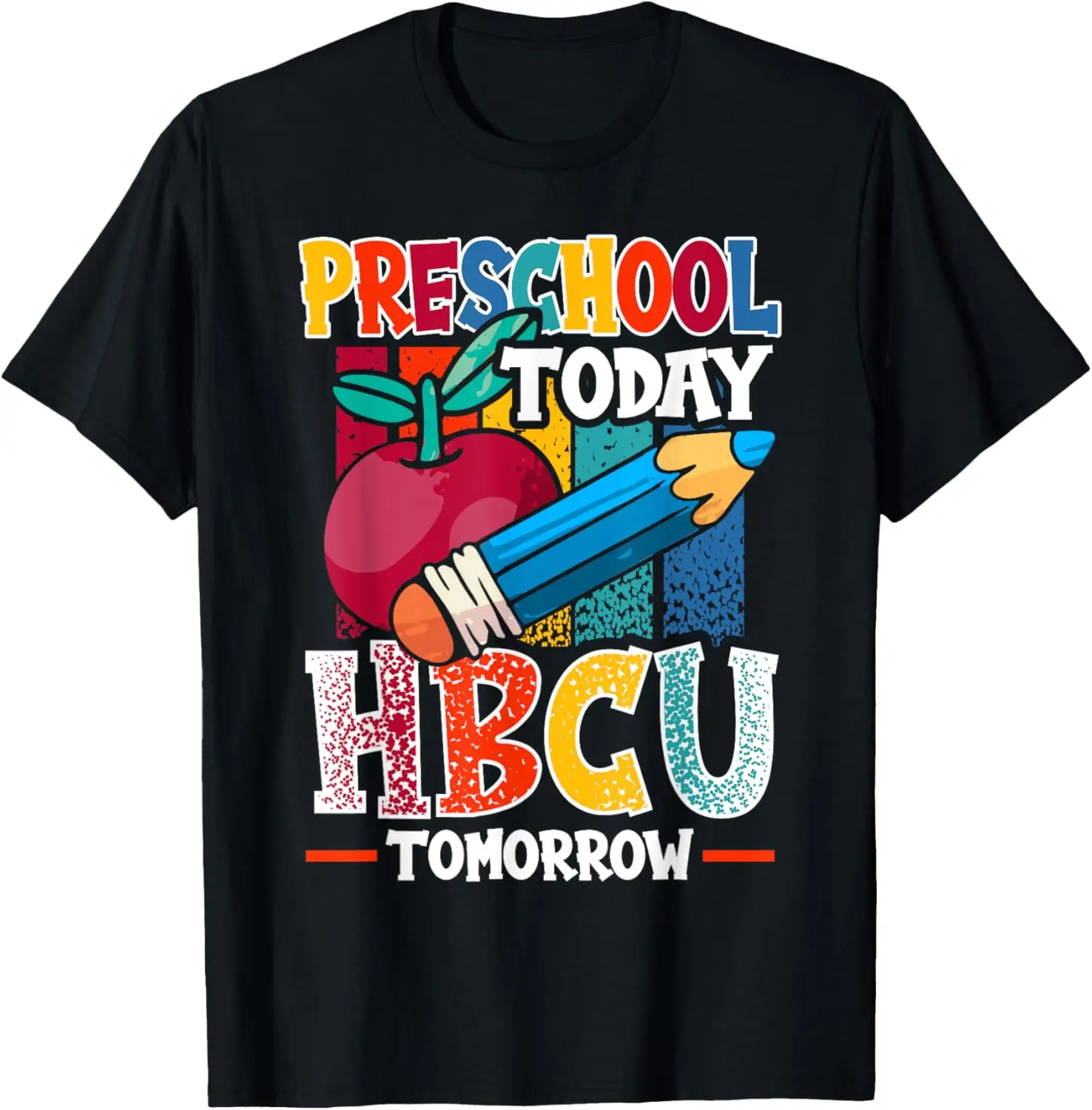 Preschool Today HBCU Tomorrow Graduate Grad Colleges School T-Shirt