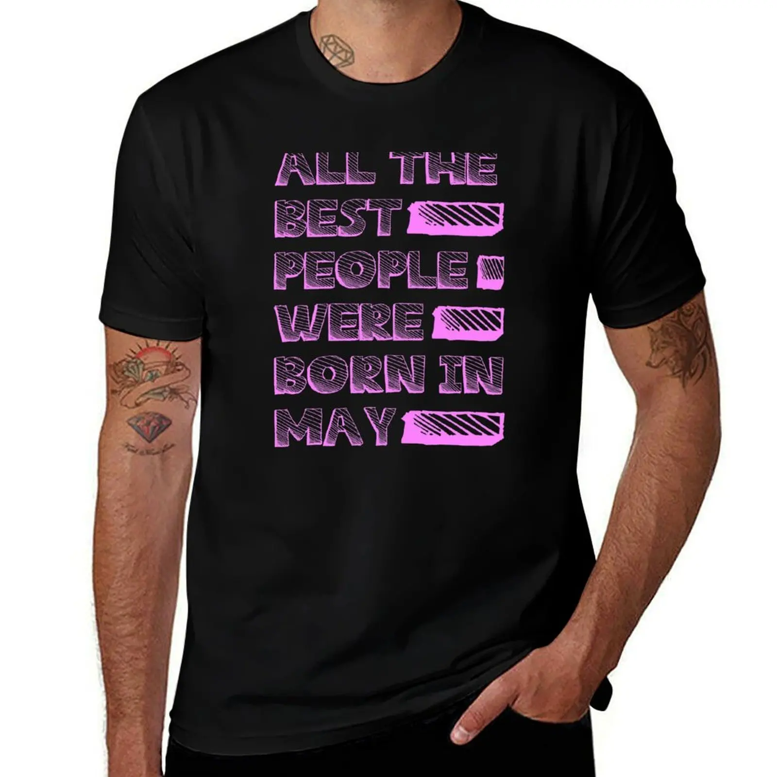 

All the best people were born in may - funny birthday gift T-Shirt man tshirt funny t shirts dark humor T-Shirt