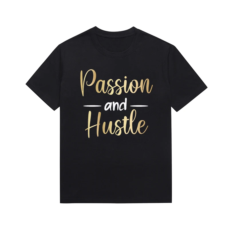 Passion And Hustle Slogan T Shirt Casual Basic Cotton Top Custom Women T Shirts Melanin Aesthetic Clothing