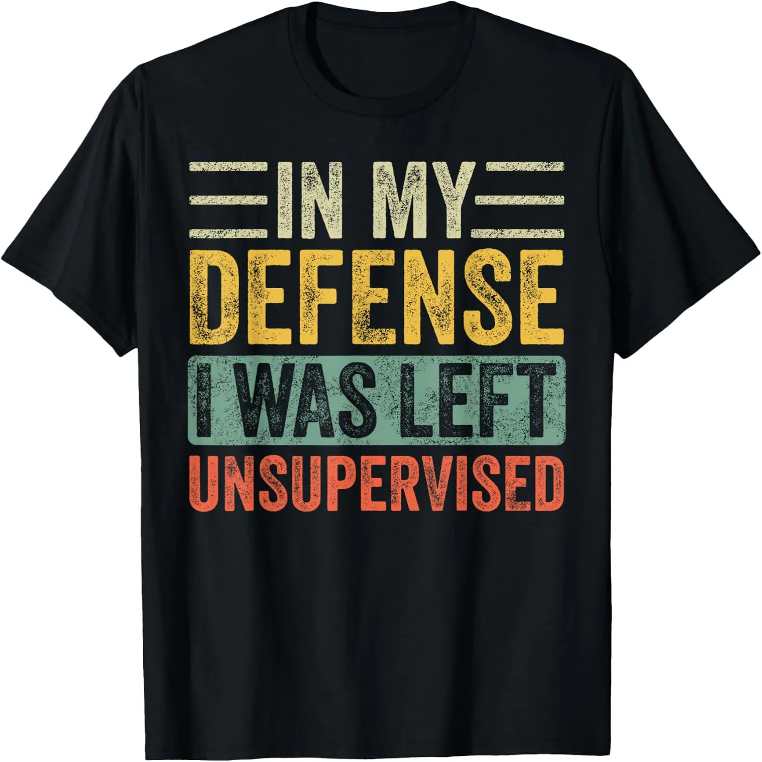 in My Defense I was Left Unsupervised _ Funny Retro Vintage T-Shirt Small