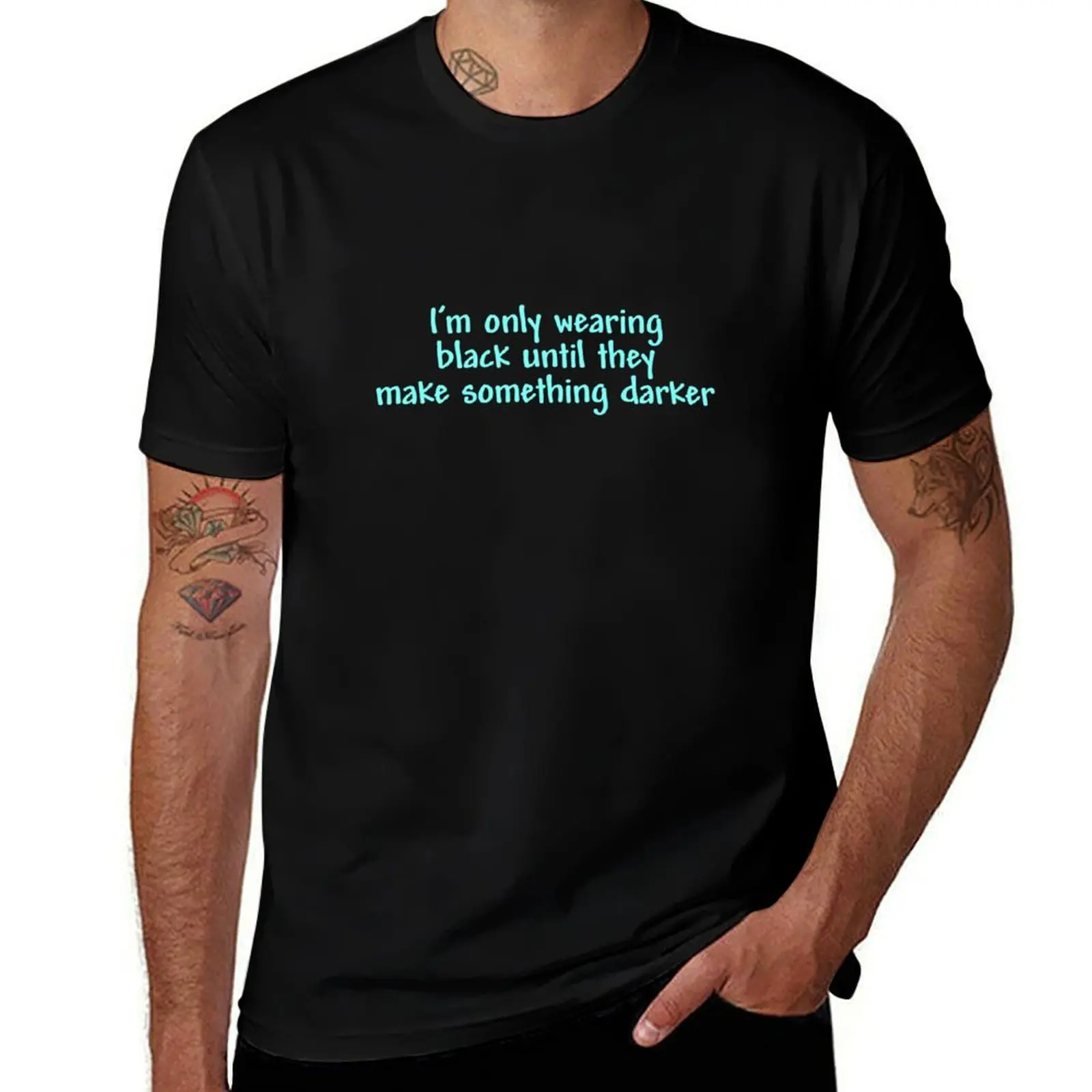 I’m only wearing black until they make something darker T-Shirt Simple Solid Color Crew Neck Tee T-Shirt