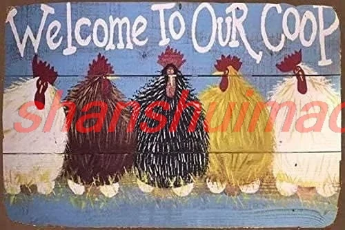 shan Chicken Metal Plaque Poster Welcome To Our Coop Retro Metal Tin Sign Plaque Wall Decor Gift For Bathroom Restaurant  1pc