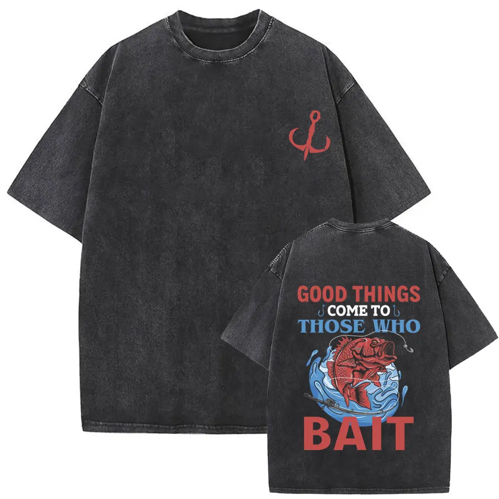 

Good Things Come To Those Who Master Bait Fishing Washed Vintage T-shirt Men Women Fashion Oversize Cotton Harajuku Casual Tees