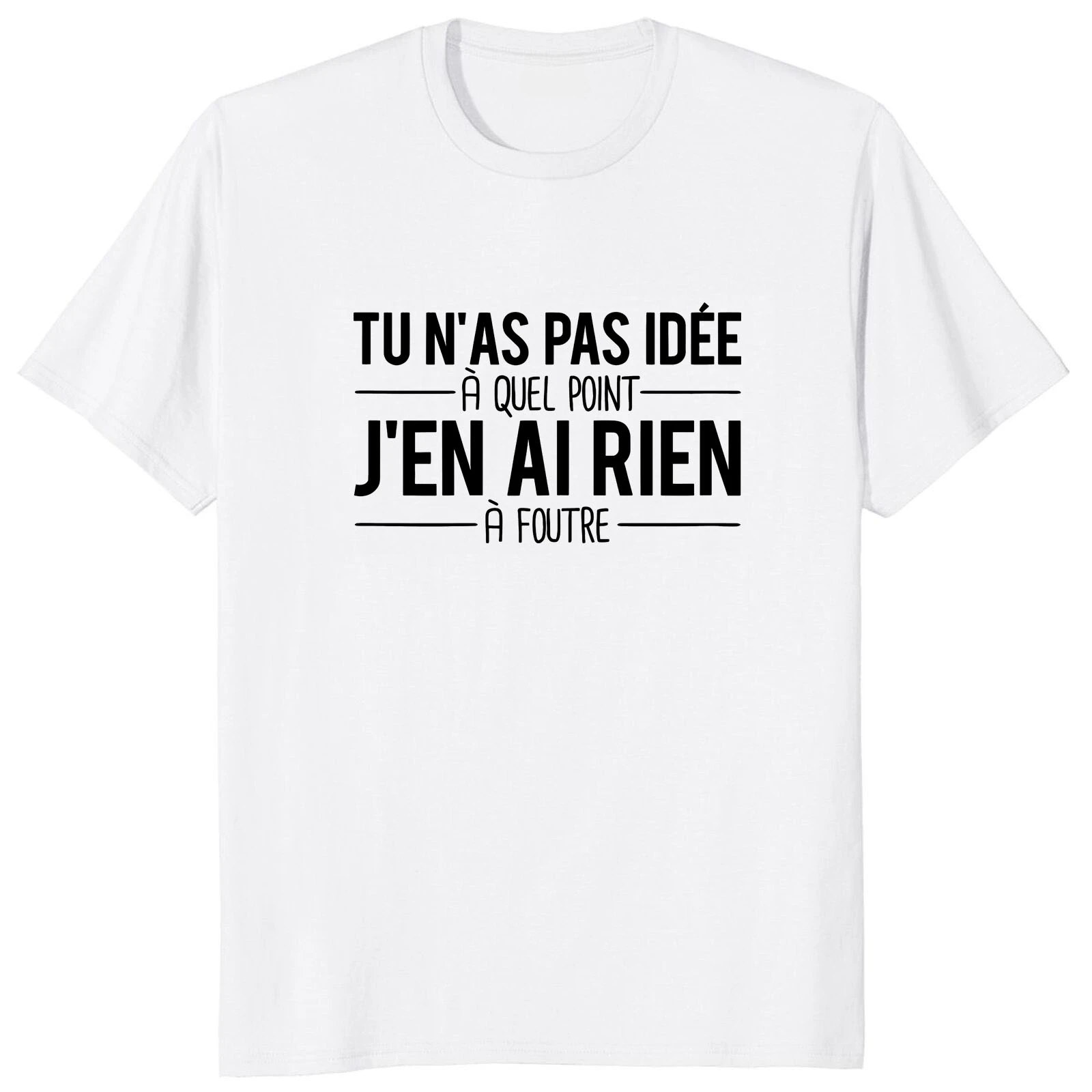 Funny French Texts Humor Quotes T-shirts 100% Cotton Soft Unisex Tops You Have No Idea How Much I Don\'t Care T Shirt  EU Size