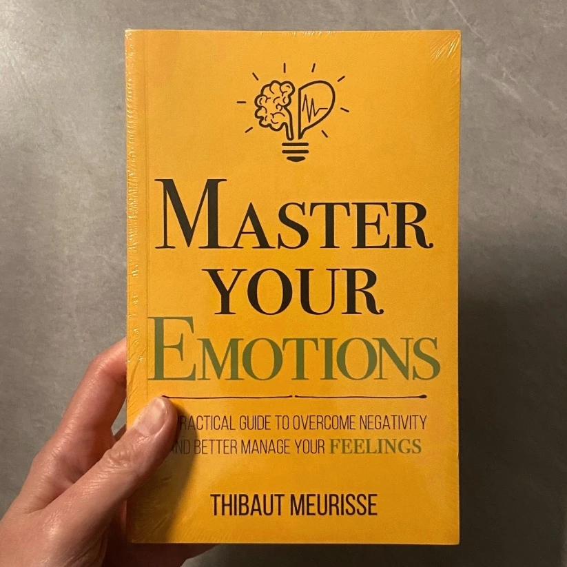 Master Your Emotions English Novel By Thibaut Meurisse Overcome Negativity And Better Manage Your Feelings Book