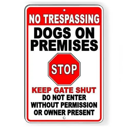 No Trespassing Dogs On Premises STOP Keep Gate Shut Metal Sign