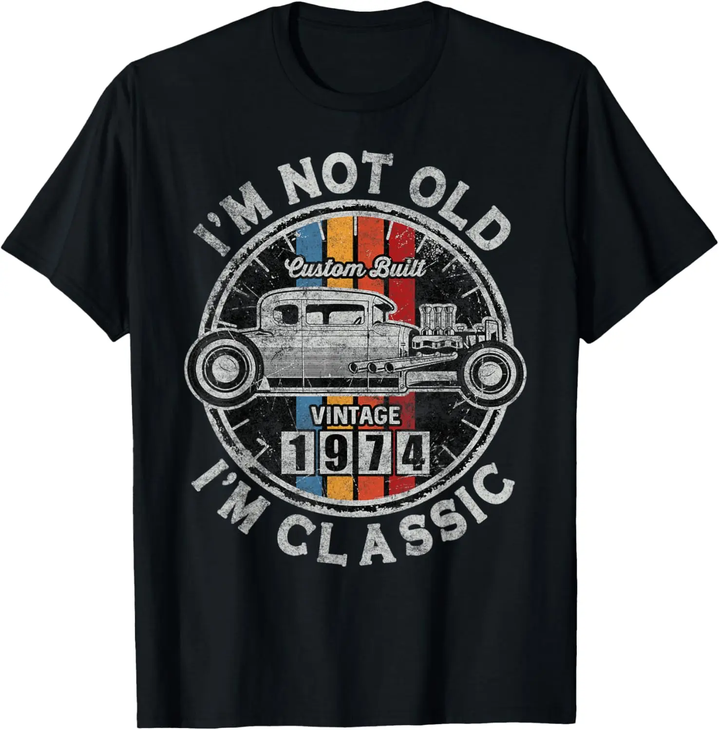 Hot Rod I'm Not Old I'm Classic 1974 Birthday Muscle Car T-Shirt