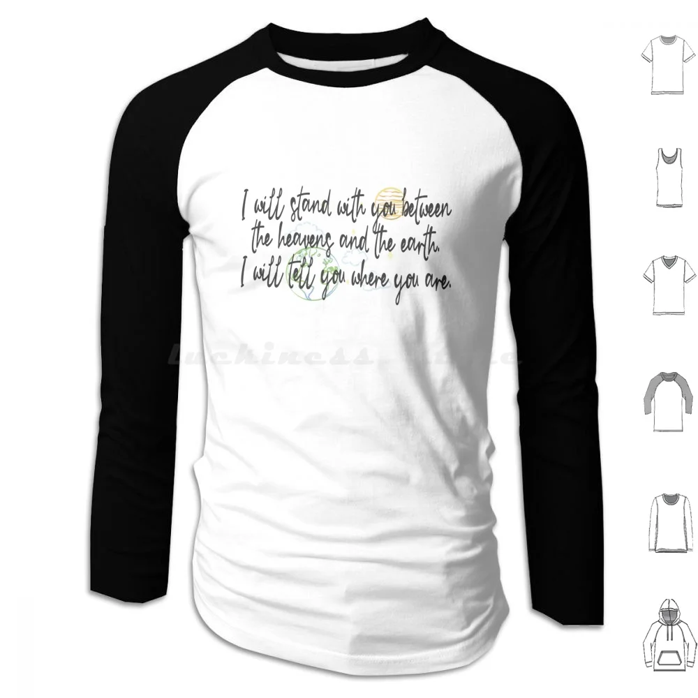 I Will Stand With You Between The Heavens And The Earth. I Will Tell You Where You Are. Hoodie cotton Long Sleeve Queen