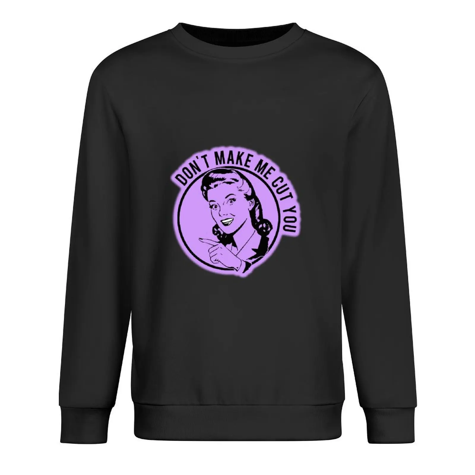 

Don't make me cut you! by Finalvinyl Pullover autumn new products fashion men korean autumn clothes sweatshirt