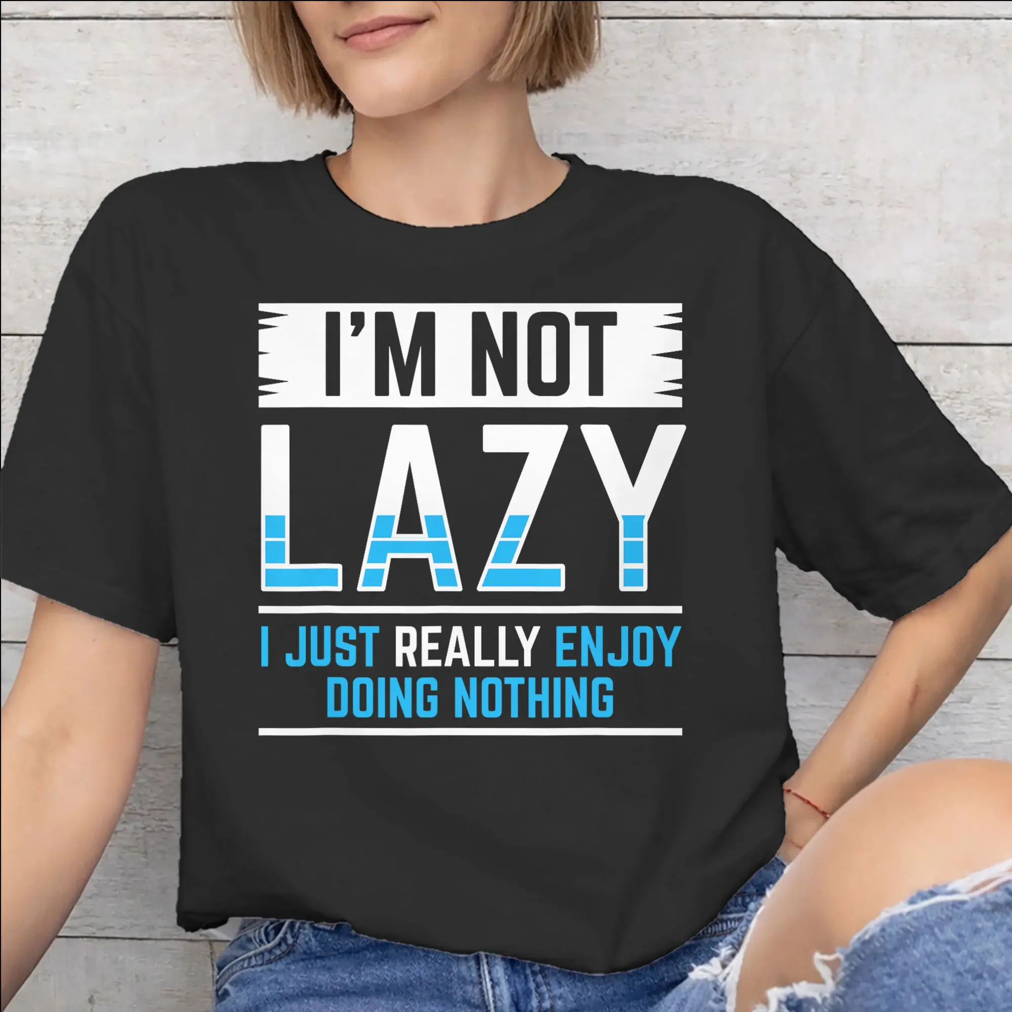 I'm Not Lazy I Just Really Enjoy Doing Nothing Print T Shirts Men Women  Cotton  Tee Shirt Clothing