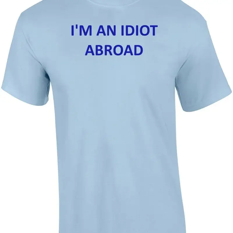 I'M AN IDIOT ABROAD Shirt