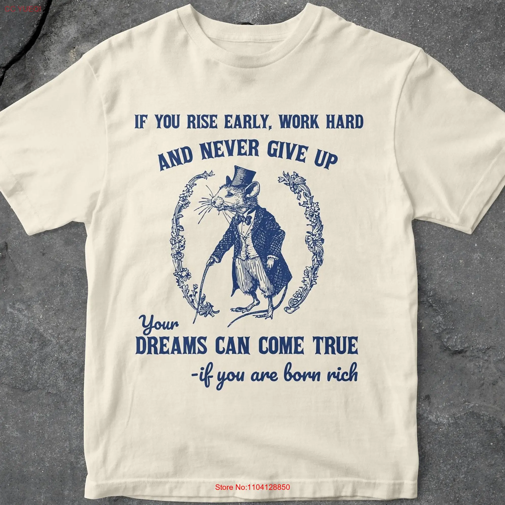 If You Rise Early Work Hard And Never Give Up You're Dreams Come True Your Born Rich T Shirt Funny  long or short sleeves