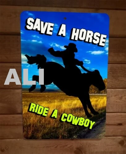 Save a Horse Ride a Cowboy 8x12 Metal Wall Sign sign