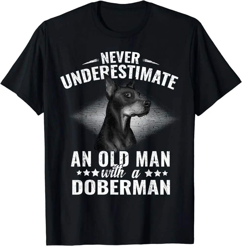 Never Underestimate An Old Man With Doberman Pinscher Dog T-Shirtfor Men Clothing Women Tees 100%Cotton Short Sleeve