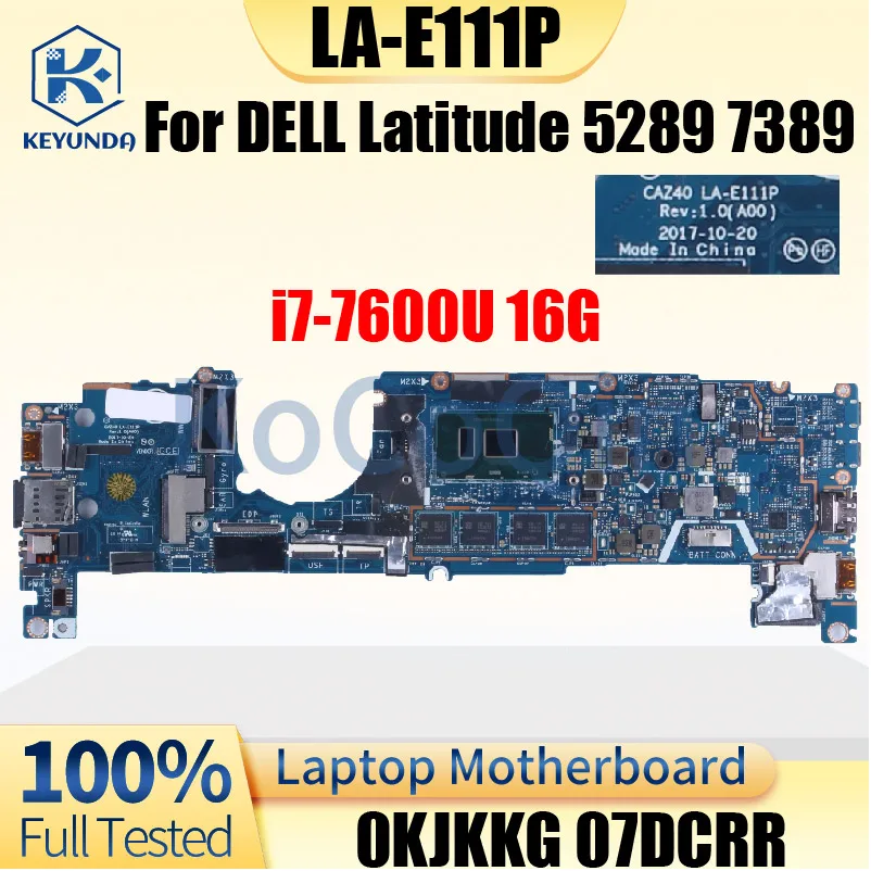 0KJKKG 07DCRR For DELL Latitude 5289 7389 Notebook Mainboard CAZ40 LA-E111P i7-7600U 16GB RAM Laptop Motherboard Tested