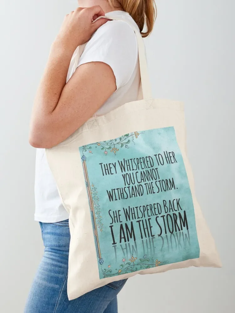 

They Whispered To Her, You Cannot Withstand The Storm. She Whispered Back, I Am The Storm Tote Bag cloth bag woman shopping bag